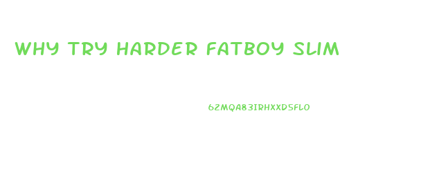 Why Try Harder Fatboy Slim
