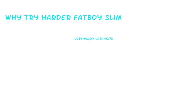 Why Try Harder Fatboy Slim