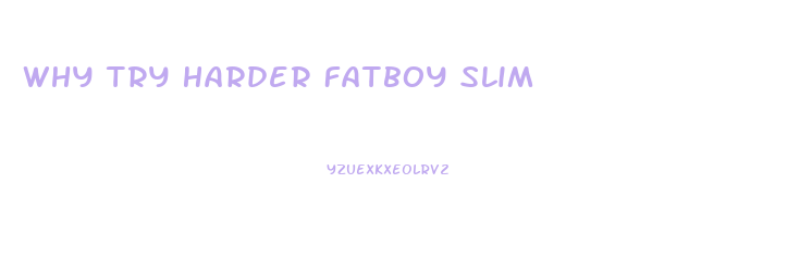 Why Try Harder Fatboy Slim