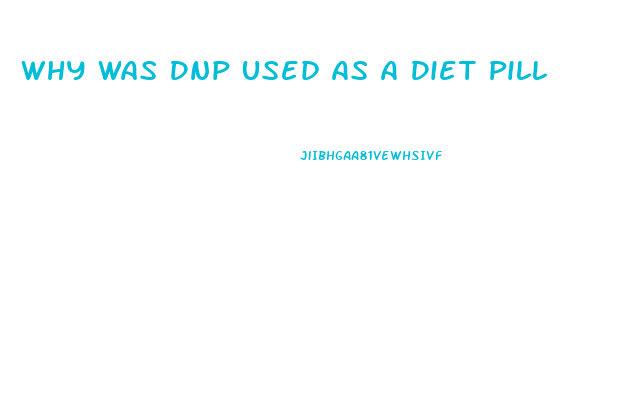 Why Was Dnp Used As A Diet Pill