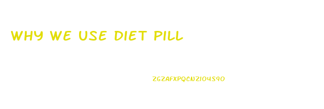 Why We Use Diet Pill