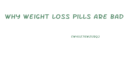 Why Weight Loss Pills Are Bad