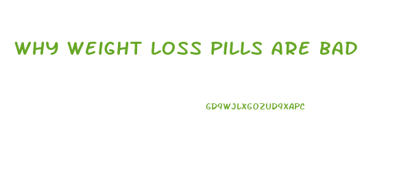 Why Weight Loss Pills Are Bad