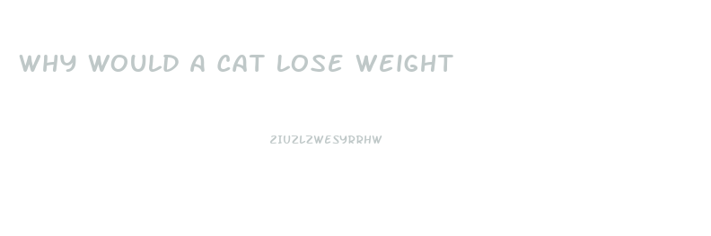 Why Would A Cat Lose Weight