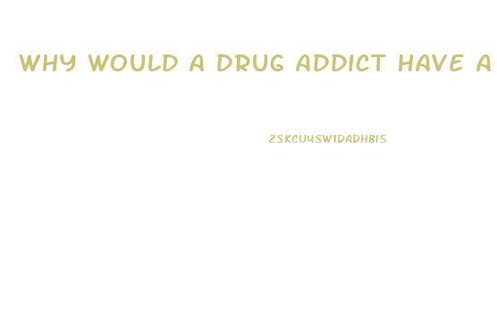 Why Would A Drug Addict Have A Diet Pill