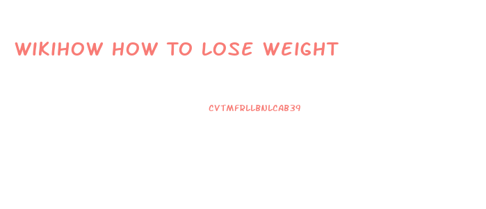 Wikihow How To Lose Weight