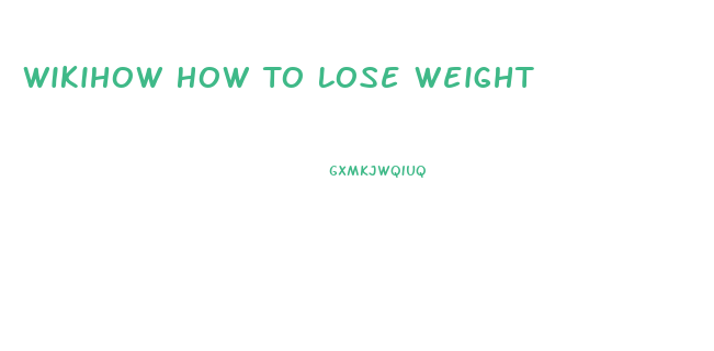 Wikihow How To Lose Weight