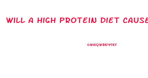 Will A High Protein Diet Cause Weight Loss