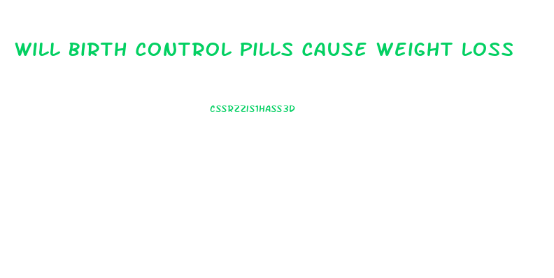 Will Birth Control Pills Cause Weight Loss