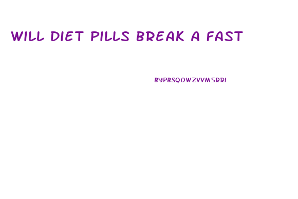 Will Diet Pills Break A Fast