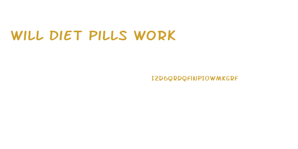 Will Diet Pills Work
