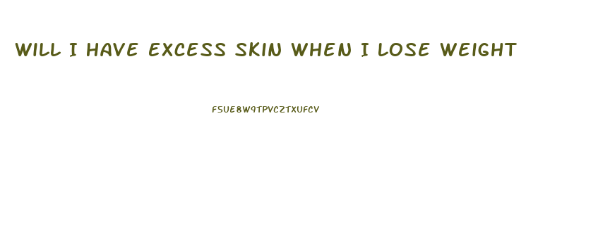 Will I Have Excess Skin When I Lose Weight