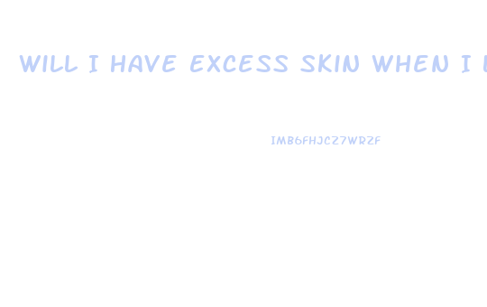 Will I Have Excess Skin When I Lose Weight