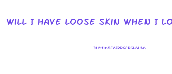 Will I Have Loose Skin When I Lose Weight