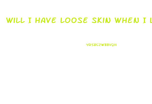 Will I Have Loose Skin When I Lose Weight