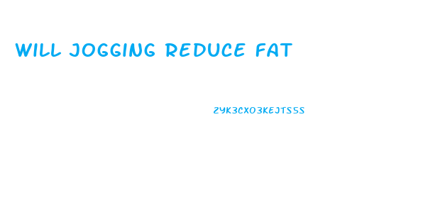 Will Jogging Reduce Fat