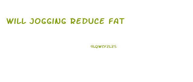 Will Jogging Reduce Fat