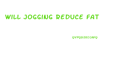 Will Jogging Reduce Fat