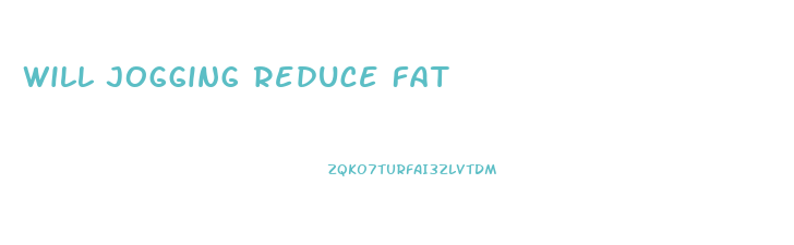 Will Jogging Reduce Fat