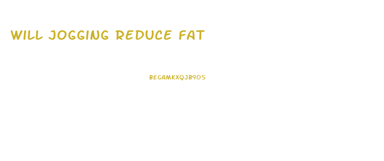 Will Jogging Reduce Fat