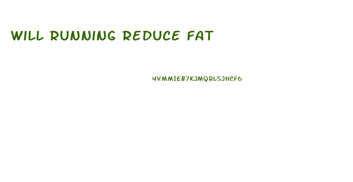 Will Running Reduce Fat