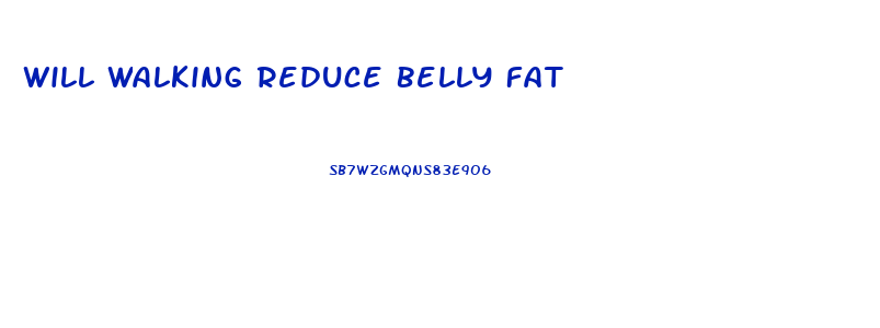 Will Walking Reduce Belly Fat