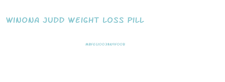 Winona Judd Weight Loss Pill