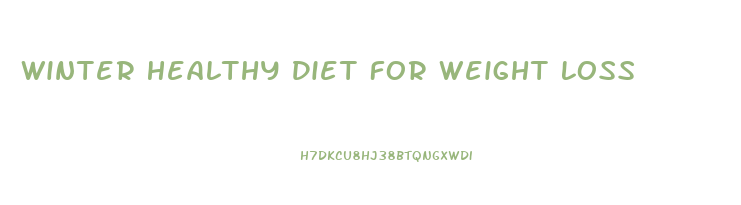 Winter Healthy Diet For Weight Loss