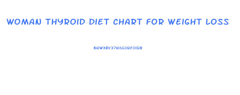 Woman Thyroid Diet Chart For Weight Loss