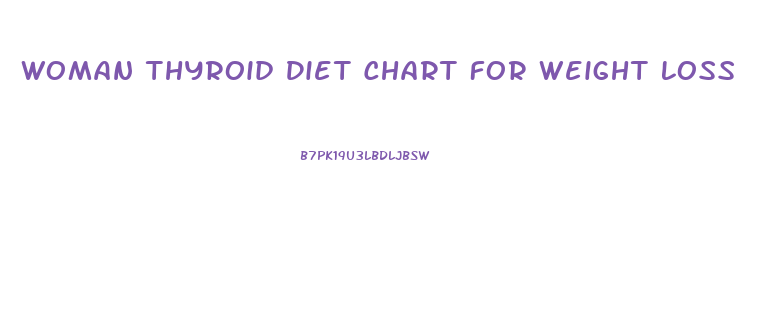 Woman Thyroid Diet Chart For Weight Loss
