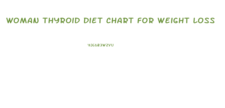 Woman Thyroid Diet Chart For Weight Loss