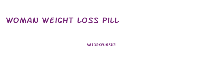 Woman Weight Loss Pill