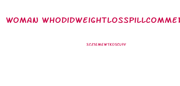 Woman Whodidweightlosspillcommercial
