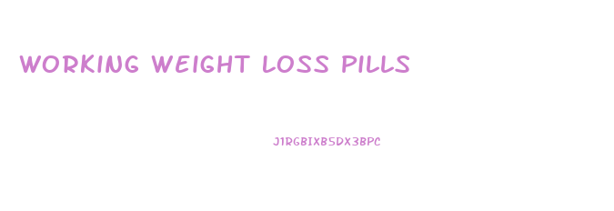 Working Weight Loss Pills