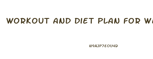 Workout And Diet Plan For Weight Loss And Muscle Gain