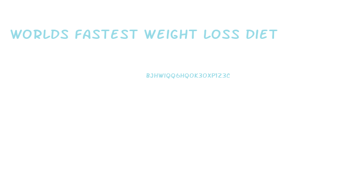 Worlds Fastest Weight Loss Diet
