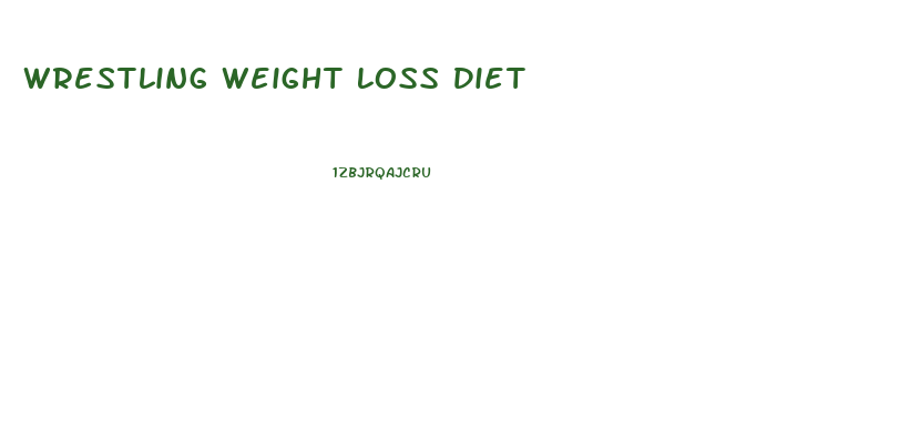 Wrestling Weight Loss Diet