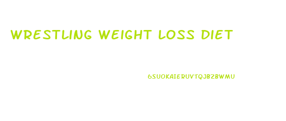 Wrestling Weight Loss Diet