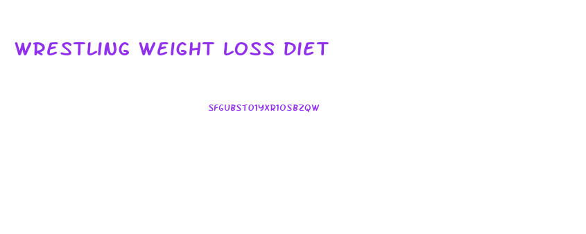 Wrestling Weight Loss Diet