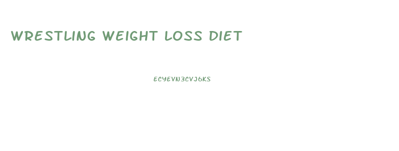 Wrestling Weight Loss Diet