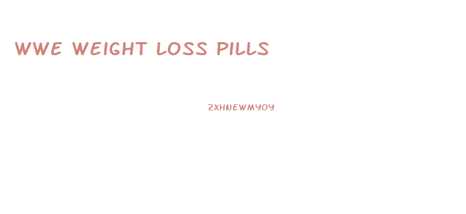 Wwe Weight Loss Pills