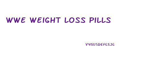 Wwe Weight Loss Pills