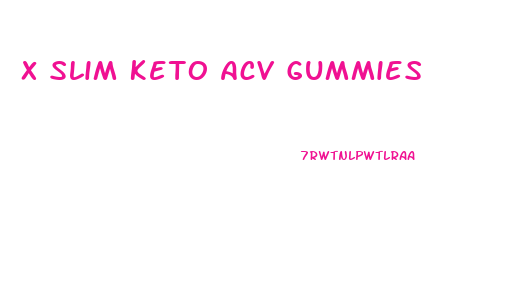 X Slim Keto Acv Gummies