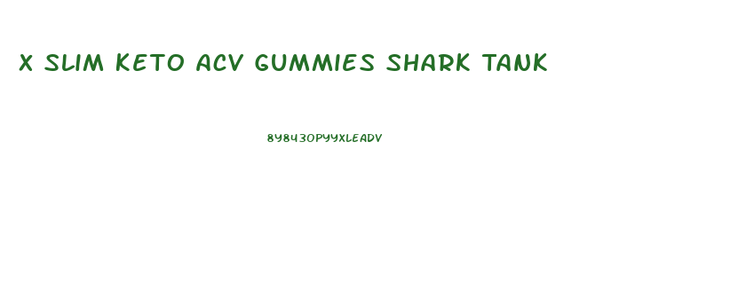X Slim Keto Acv Gummies Shark Tank