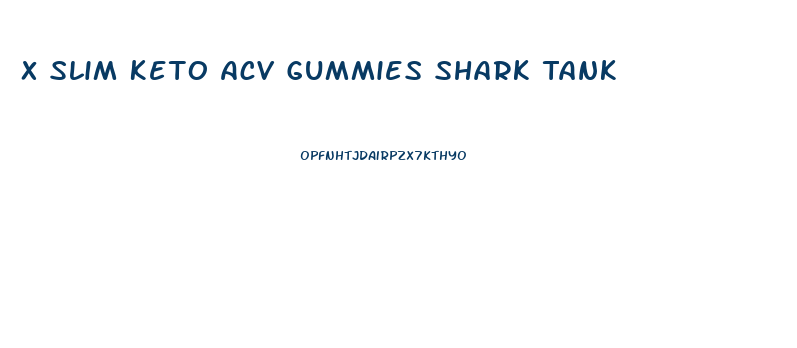 X Slim Keto Acv Gummies Shark Tank