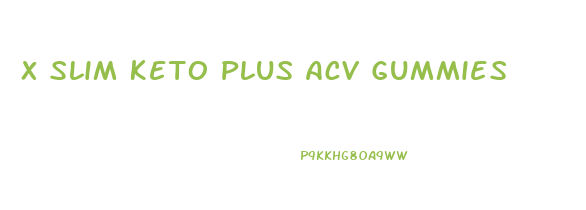 X Slim Keto Plus Acv Gummies