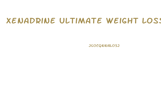 Xenadrine Ultimate Weight Loss Pills Reviews