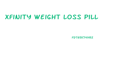 Xfinity Weight Loss Pill