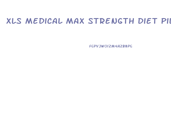 Xls Medical Max Strength Diet Pills For Weight Loss