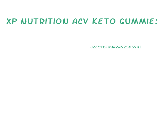 Xp Nutrition Acv Keto Gummies